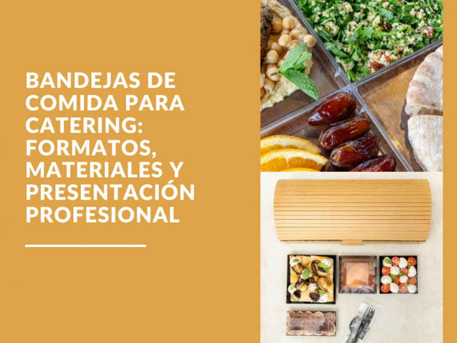 Bandeja de comida para catering: formatos, materiales y emplatado profesional