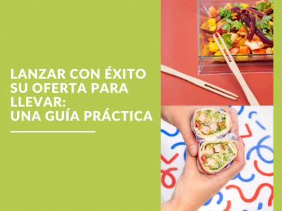 Cómo lanzar un servicio de comida para llevar en tu restaurante: la guía